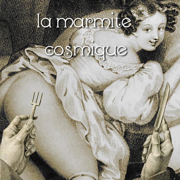 La Marmite Cosmique IV